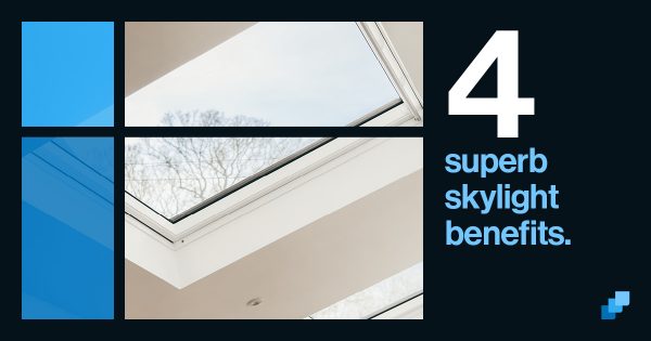 4 superb benefits of skylights